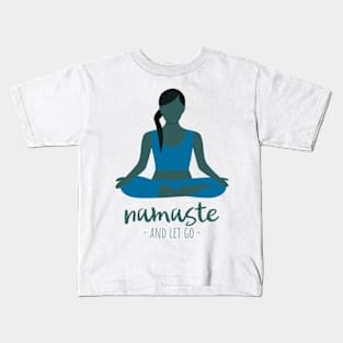 namaste and let go Kids T-Shirt